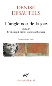 « L’angle noir de la joie suivi de D’où surgit parfois un bras d’horizon » de Denise Desautels | Lu par Cécile Oumhani