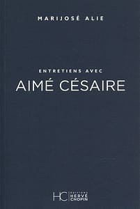 « Césaire, un humain au milieu de ses semblables, et la journaliste ». Entretiens avec Aimé Césaire de Marijosé ALIE | Lu par Marie-Rose Abomo-Mvondo Maurin