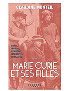 « Marie Curie et ses filles » de Claudine Monteil | Lu par Bettina de Cosnac