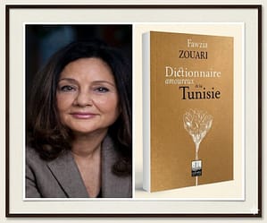 Faouzia Zouari célèbre une Tunisie intime et plurielle dans son « Dictionnaire amoureux »